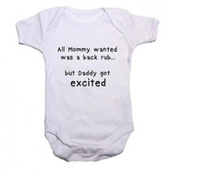 All Mommy Wanted Was A Back Rub… But Daddy Got Excited Baby Grow/ Onesie - White