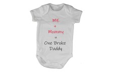 Mommy + Me = One Broke Daddy! - Baby Grow