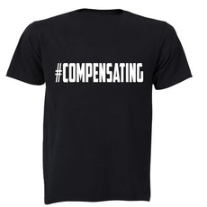 #Compensating - Adults - T-Shirt - Black