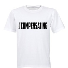#Compensating - Adults - T-Shirt - White