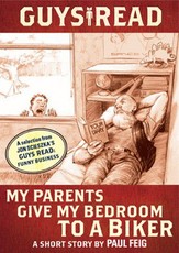 Guys Read: My Parents Give My Bedroom to a Biker (eBook)