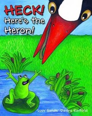 HECK! Here's the Heron!: Book 1