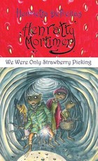 Henratty Mortimer - We Were Only Strawberry Picking