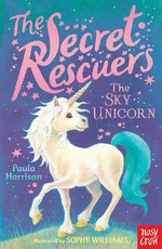 The Secret Rescuers: The Sky Unicorn