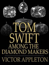 Tom Swift Among the Diamond Makers (eBook)