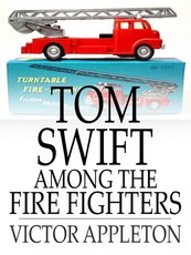 Tom Swift Among the Fire Fighters (eBook)