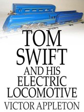 Tom Swift and His Electric Locomotive (eBook)