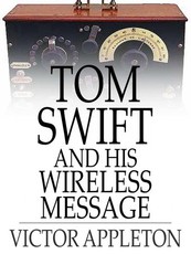 Tom Swift and His Wireless Message (eBook)