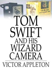Tom Swift and His Wizard Camera (eBook)