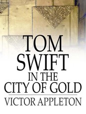 Tom Swift in the City of Gold (eBook)