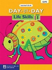 Day-by-day life skills: Gr 1: Learner's book