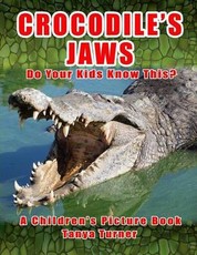 CROCODILE'S JAWS Do Your Kids Know This: A Children's Picture Book