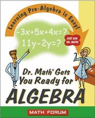 Dr. Math Gets You Ready for Algebra: Learning Pre-Algebra Is Easy!