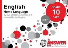 The Answer Series Grade 10 ENGLISH HOME LANGUAGE 3in1 CAPS Study Guide