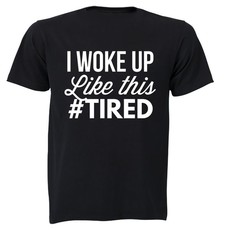 #Tired - Adults - T-Shirt - Black