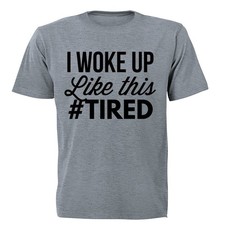 #Tired - Adults - T-Shirt - Grey