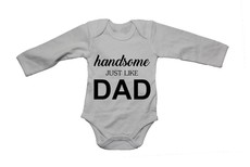 Handsome Just Like DAD - LS - Baby Grow