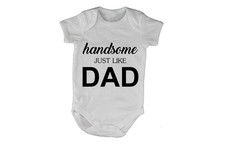 Handsome Just Like DAD - SS - Baby Grow