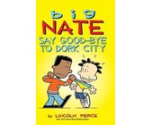Big Nate: Say Good-bye to Dork City