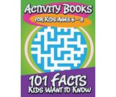 Activity Books for Kids Ages 6 - 8 (101 Facts Kids Want to Know)