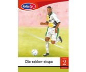 Kollig Op Afrikaans Graad 2 Leesboek: Die sokker-ekspo : Grade 2