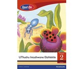 Spot On IsiZulu Grade 2 Big Book: UThuthu Intuthwane Elahlekile : Grade 2