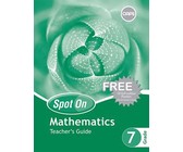 Spot On Mathematics Grade 7 Teacher's Guide and Free Poster Pack : Grade 7: Teacher's Guide