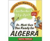 Dr. Math Gets You Ready for Algebra: Learning Pre-Algebra Is Easy!